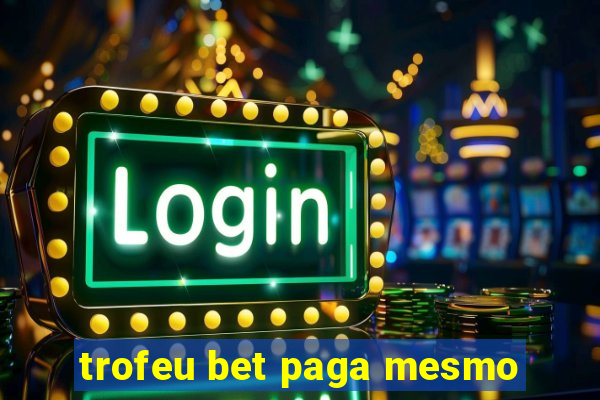 trofeu bet paga mesmo